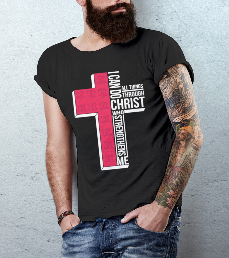 Scarlet Knights R Logo Cross I Can Do All Things Through Christ Who Strengthens Me T-Shirt