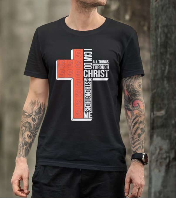 Syracuse Orange Cross S I Can Do All Things Through Christ Who Strengthens Me T-Shirt