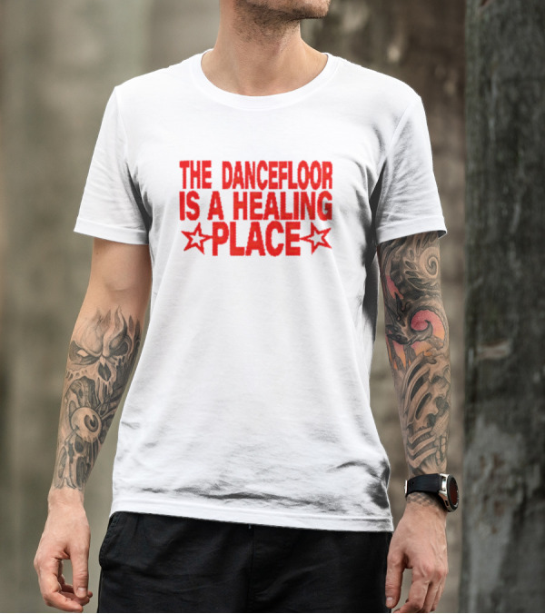 The Dance Floor Is A Healing Place With Stars T-Shirt