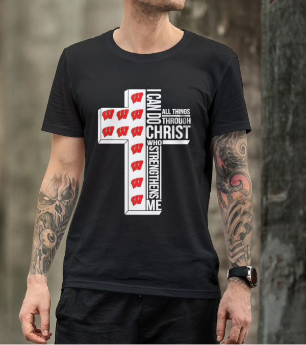 Wisconsin Badgers I Can Do All Things Through Christ Who Strengthens Me Cross T-Shirt