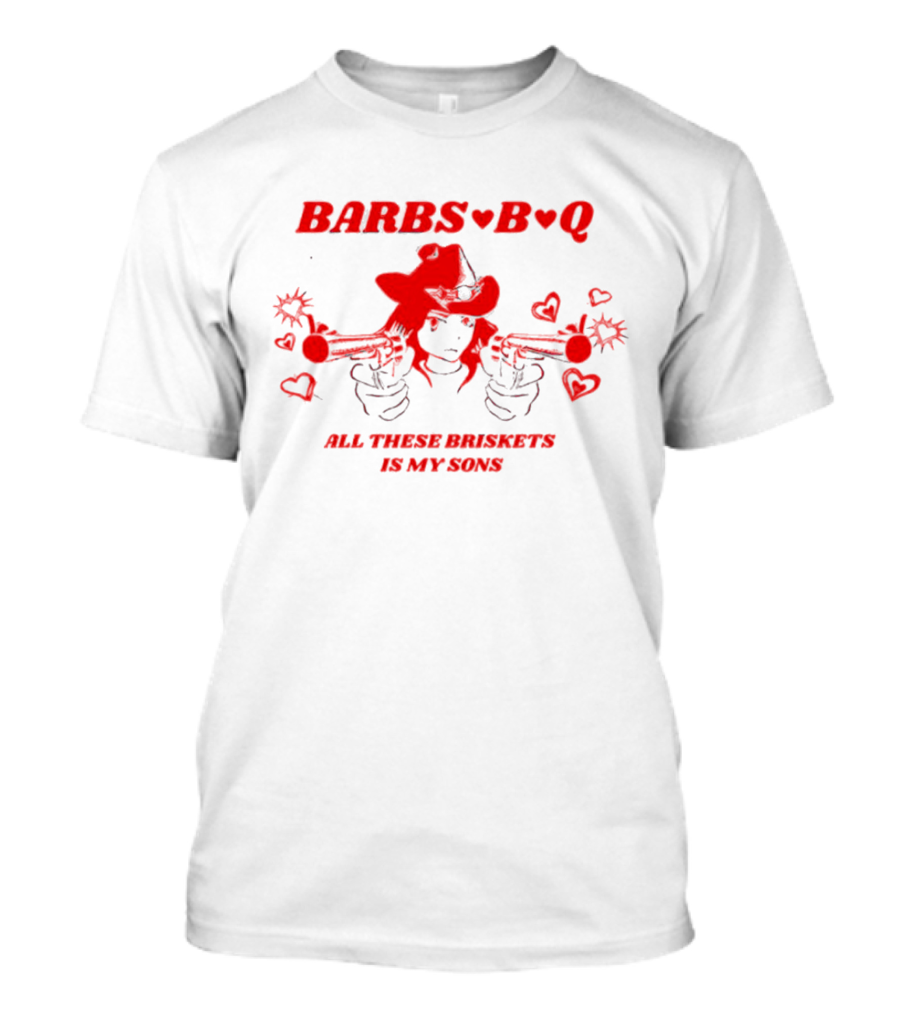 Barbs B Q All These Briskets Is My Sons Guns Cowboy Hat Hearts T-Shirt