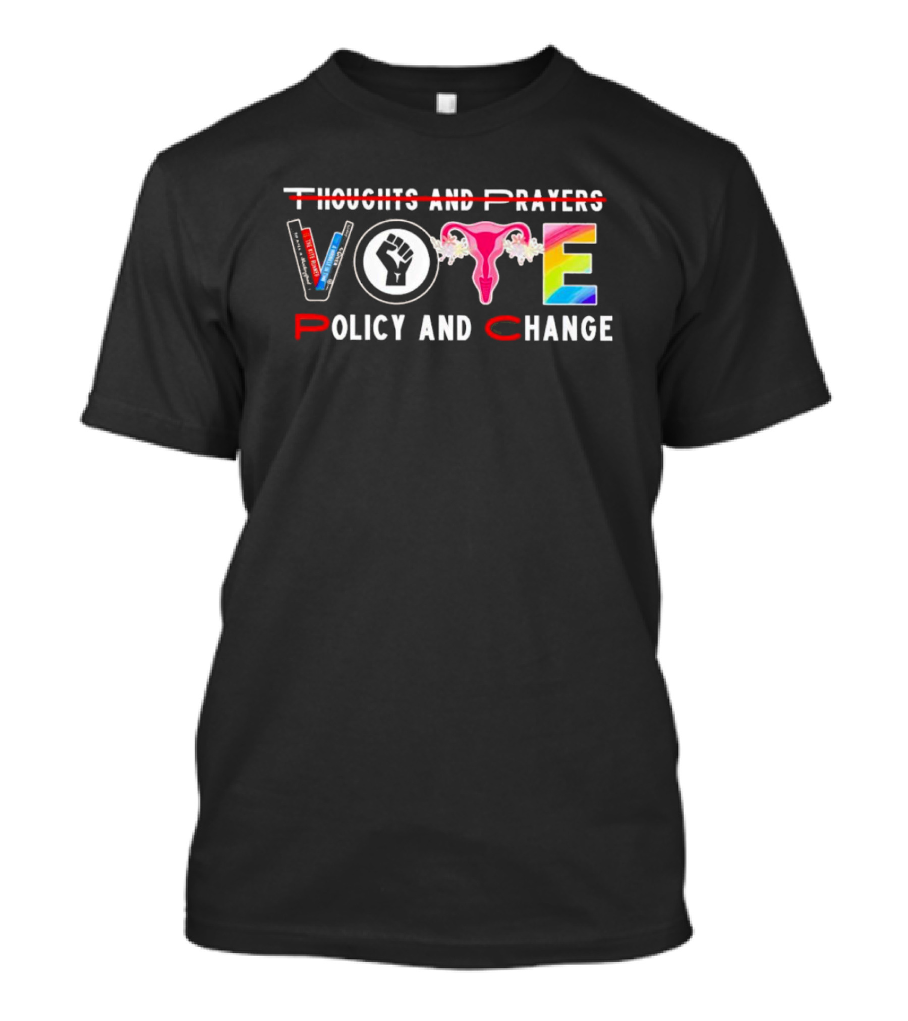 Feminist Policy Change Vote Thoughts And Prayers T-Shirt