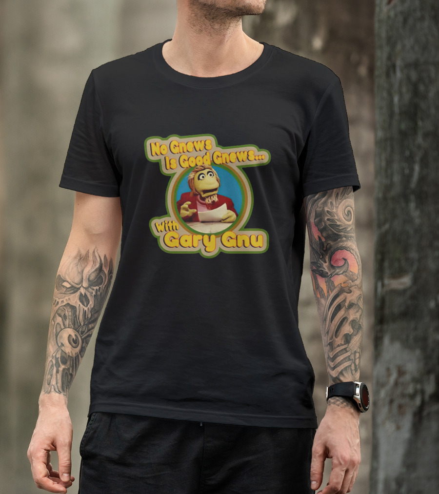 No Gnews Is Good Gnews With Gary Gnu Puppeteer 1980s Nostalgia T-Shirt