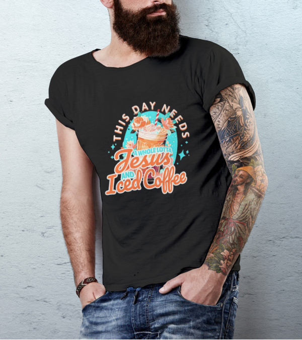 This Day Needs A Whole Lotta Jesus And Iced Coffee Floral Retro T-Shirt