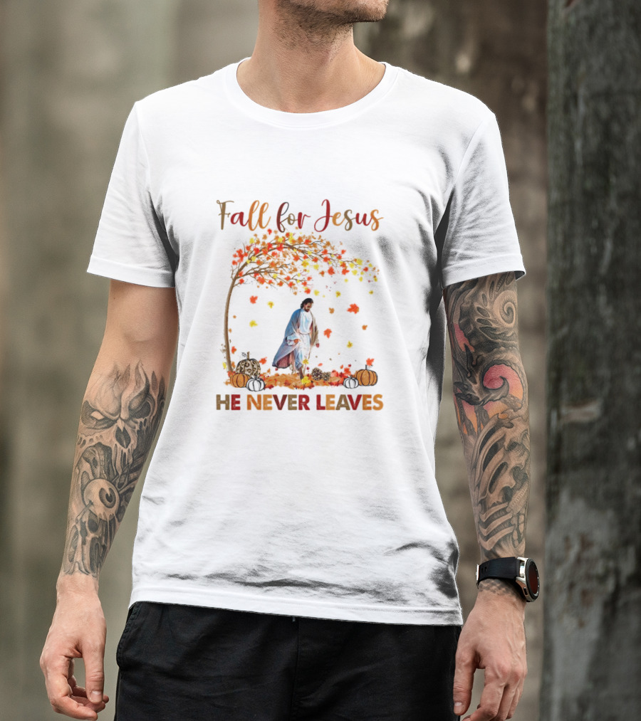 Fall For Jesus He Never Leaves Autumn Leaves And Pumpkins T-Shirt
