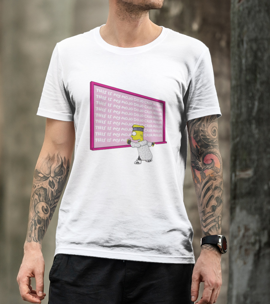 Bart Simpson Writing On Chalkboard This Is My Mojo Dojo Casa House T-Shirt