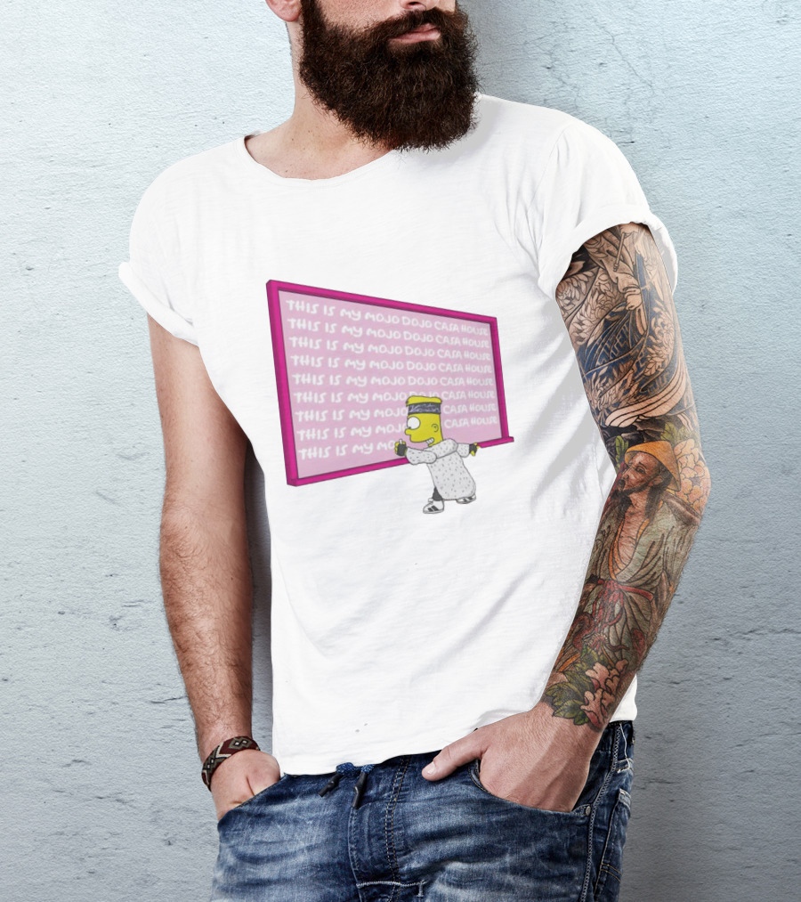 Bart Simpson Writing On Chalkboard This Is My Mojo Dojo Casa House T-Shirt