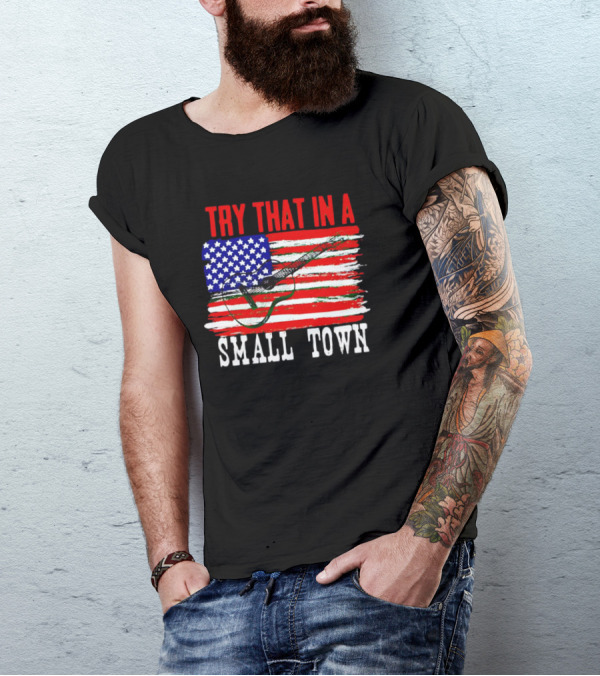 TRY THAT IN A SMALL TOWN AMERICAN GUITAR FLAG T-Shirt