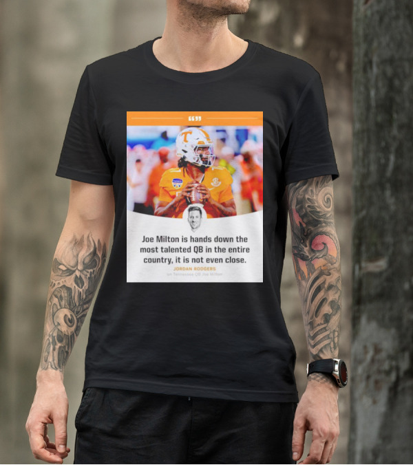 Joe Milton Is Hands Down The Most Talented QB In The Entire Country, It Is Not Even Close T-Shirt