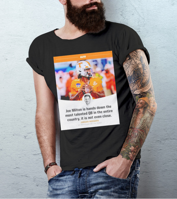 Joe Milton Is Hands Down The Most Talented QB In The Entire Country, It Is Not Even Close T-Shirt