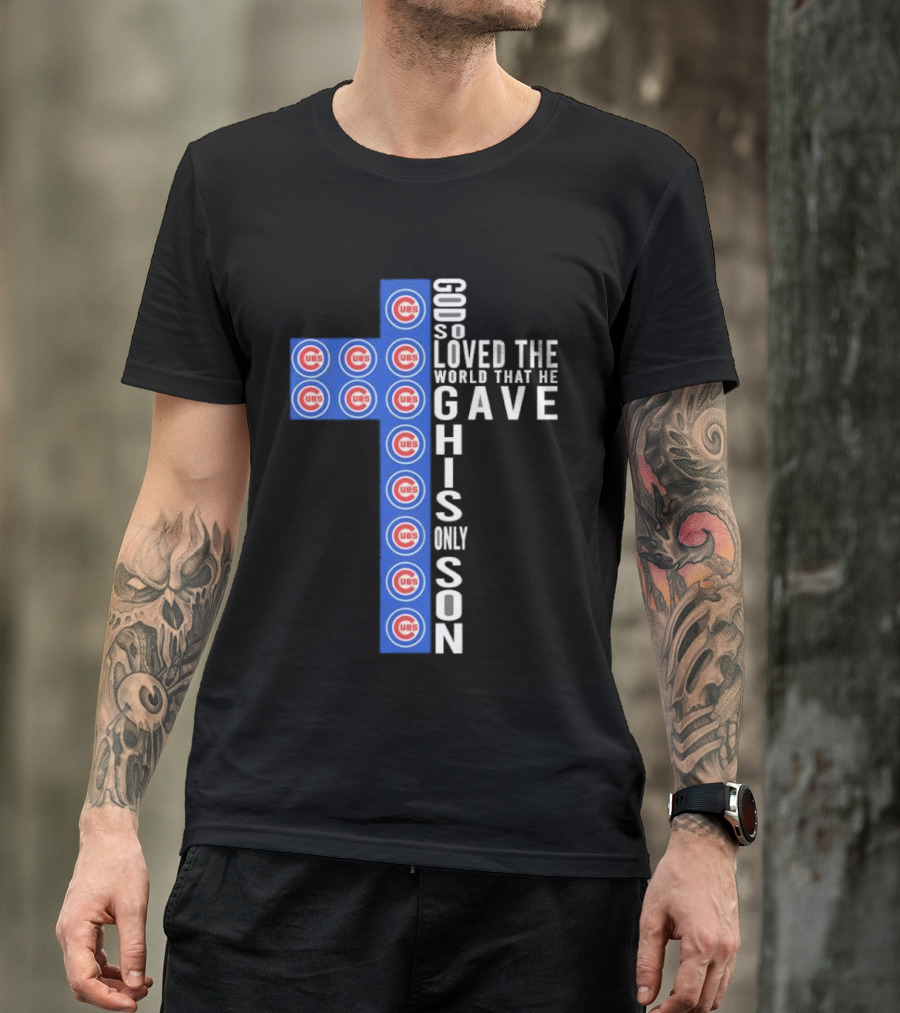 Chicago Cubs God So Loved The World That He Gave His Only Son Cross T-Shirt