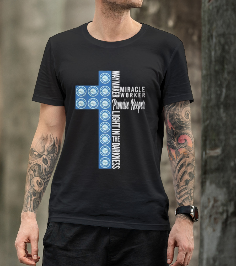Seattle Mariners Way Maker Miracle Worker Promise Keeper Light In The Darkness Cross T-Shirt
