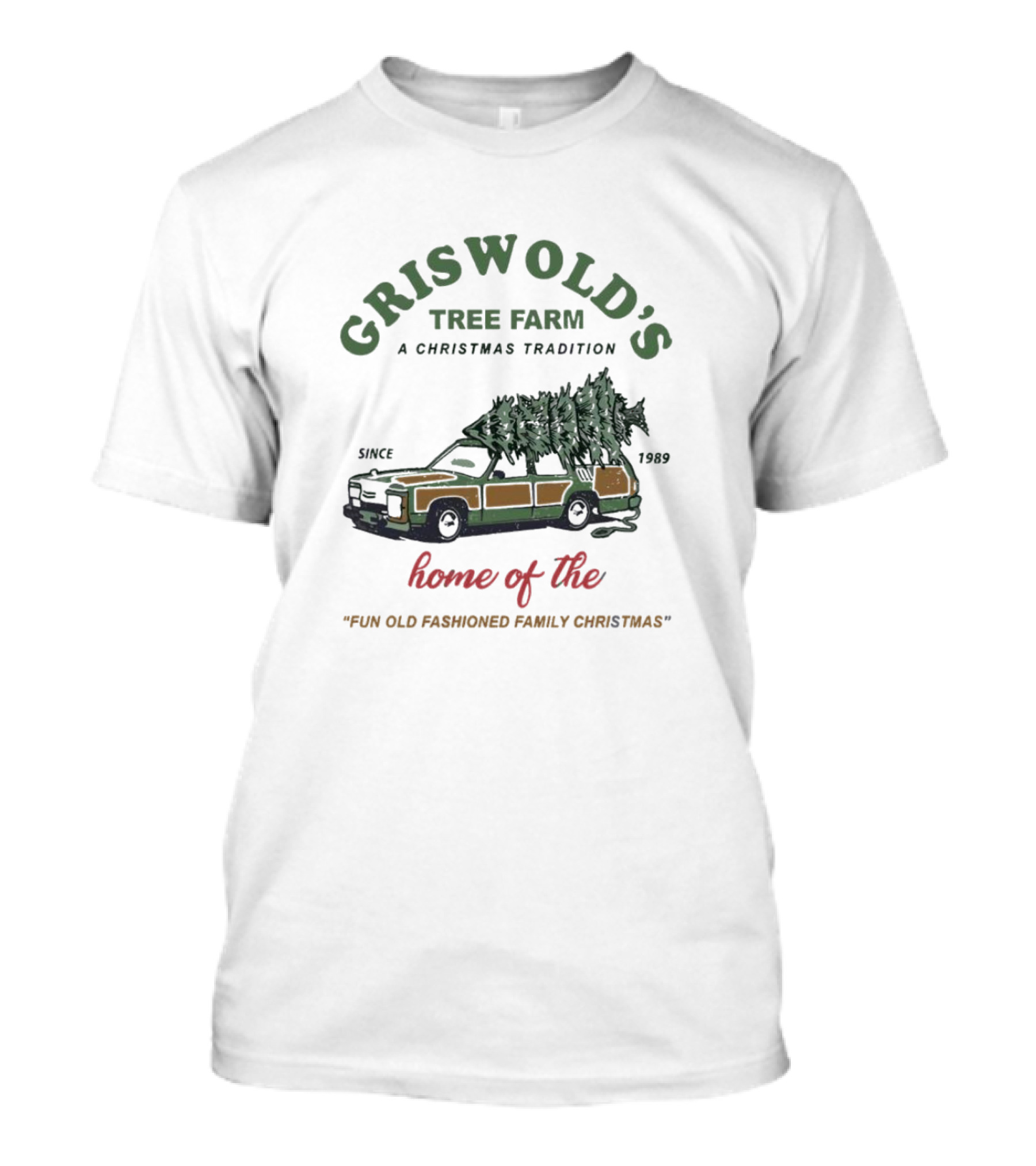 Griswold's Tree Farm A Christmas Tradition Fun Old Fashioned Family Christmas Since 1989 T-Shirt