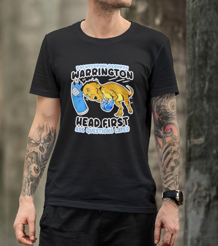 Pachycephalosaurus Warrington Head First Ask Questions Later T-Shirt