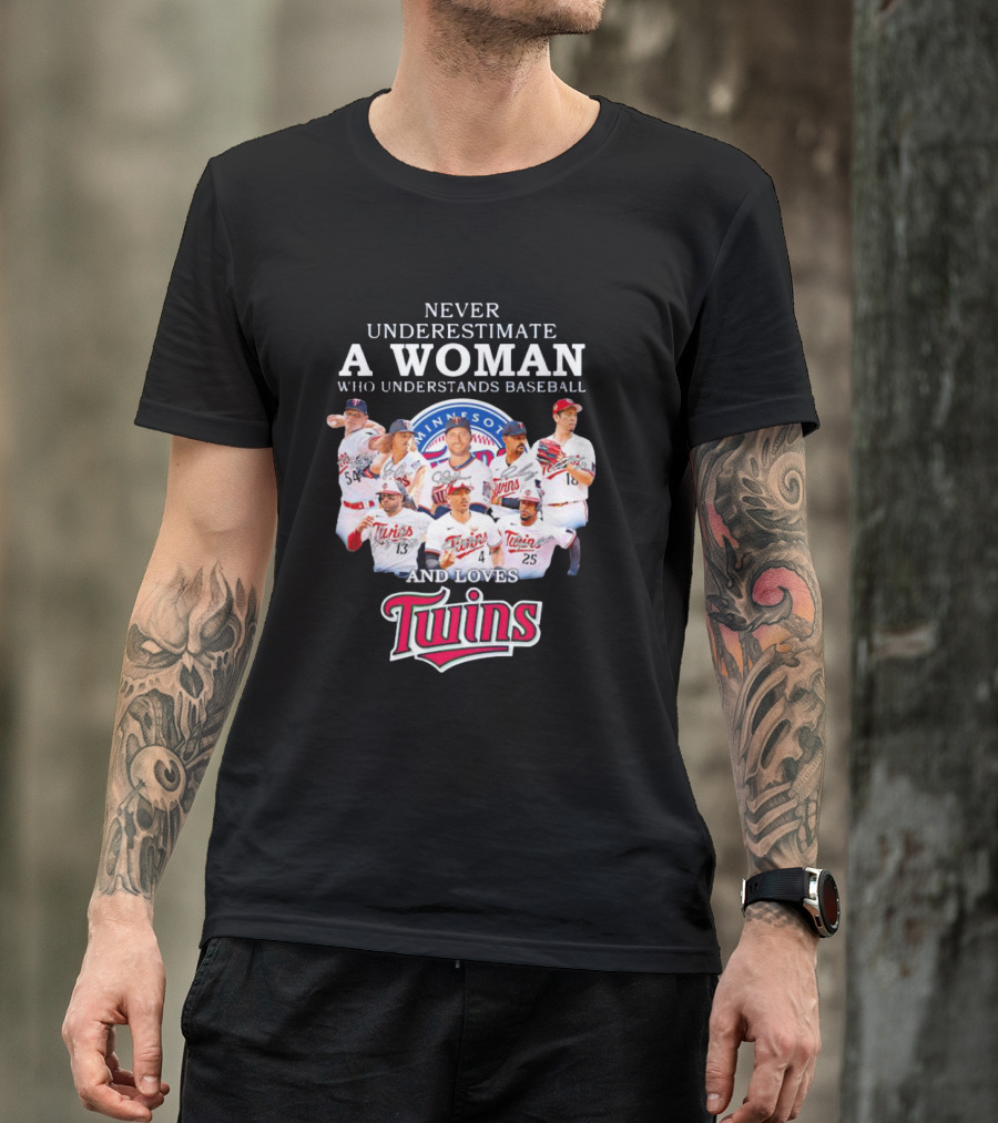 NEVER UNDERESTIMATE A WOMAN WHO UNDERSTANDS BASEBALL AND LOVES MINNESOTA TWINS T-Shirt