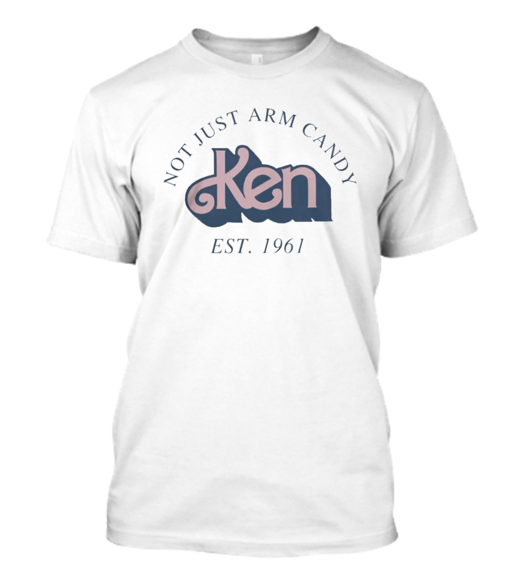 Ken Not Just Arm Candy Est. 1961 T-Shirt