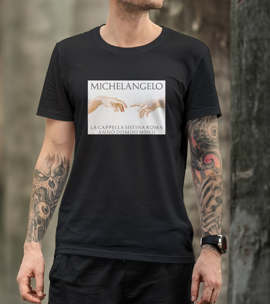 MICHELANGELO LA CAPPELLA SISTINA ROMA ANNO DOMINI MDXII HANDS T-Shirt