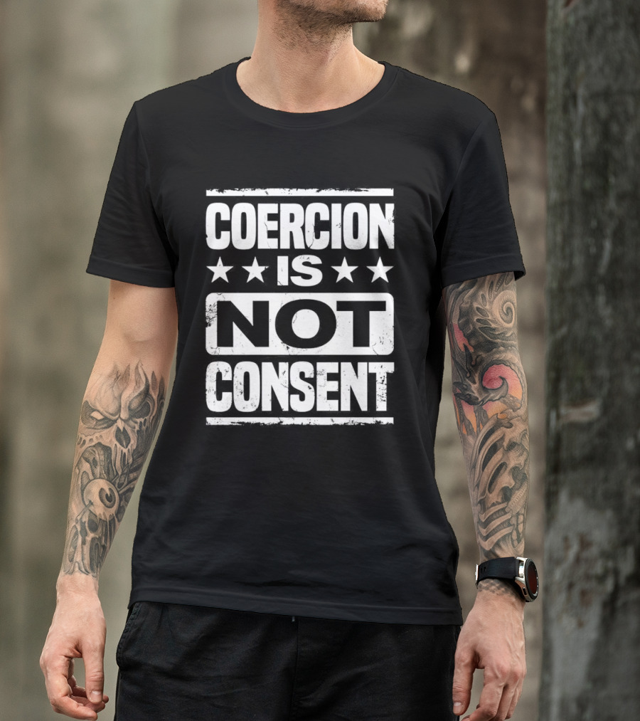 COERCION IS NOT CONSENT Stars T-Shirt
