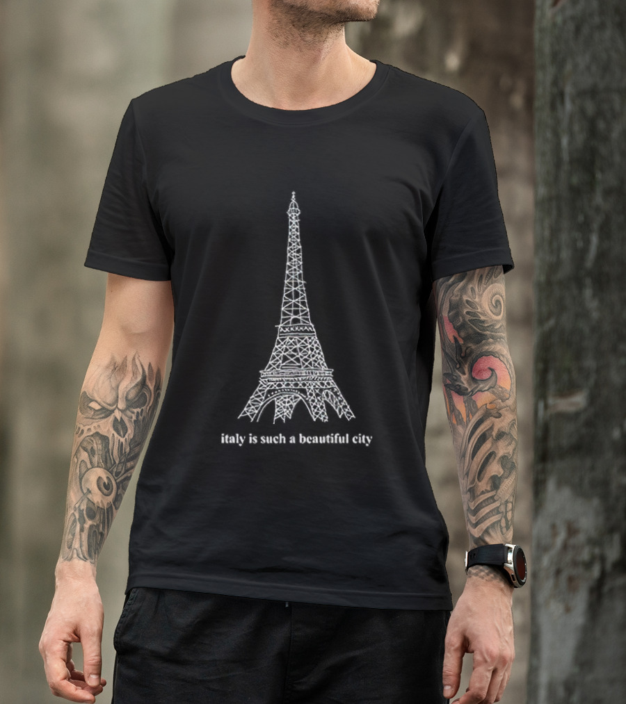 Italy Is Such A Beautiful City Eiffel Tower T-Shirt