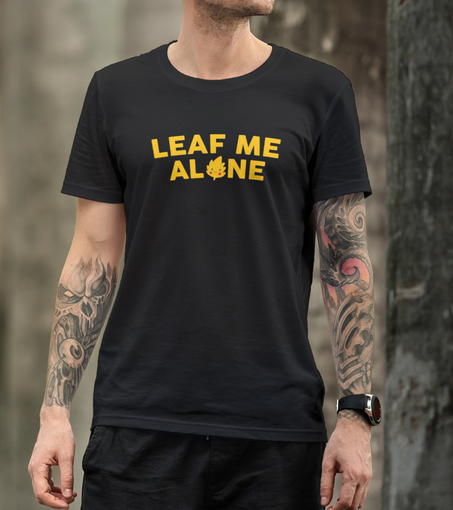 LEAF ME ALONE Leaf Character With Eyes And Smile T-Shirt