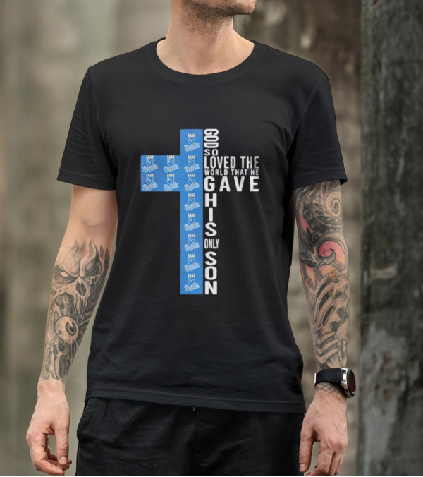 Kansas City Royals God So Loved The World That He Gave His Only Son T-Shirt