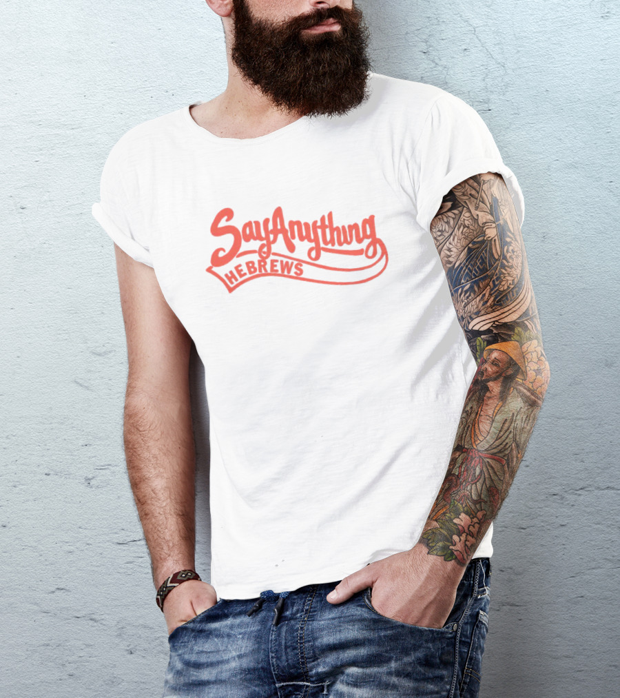 Say Anything Hebrews Script T-Shirt