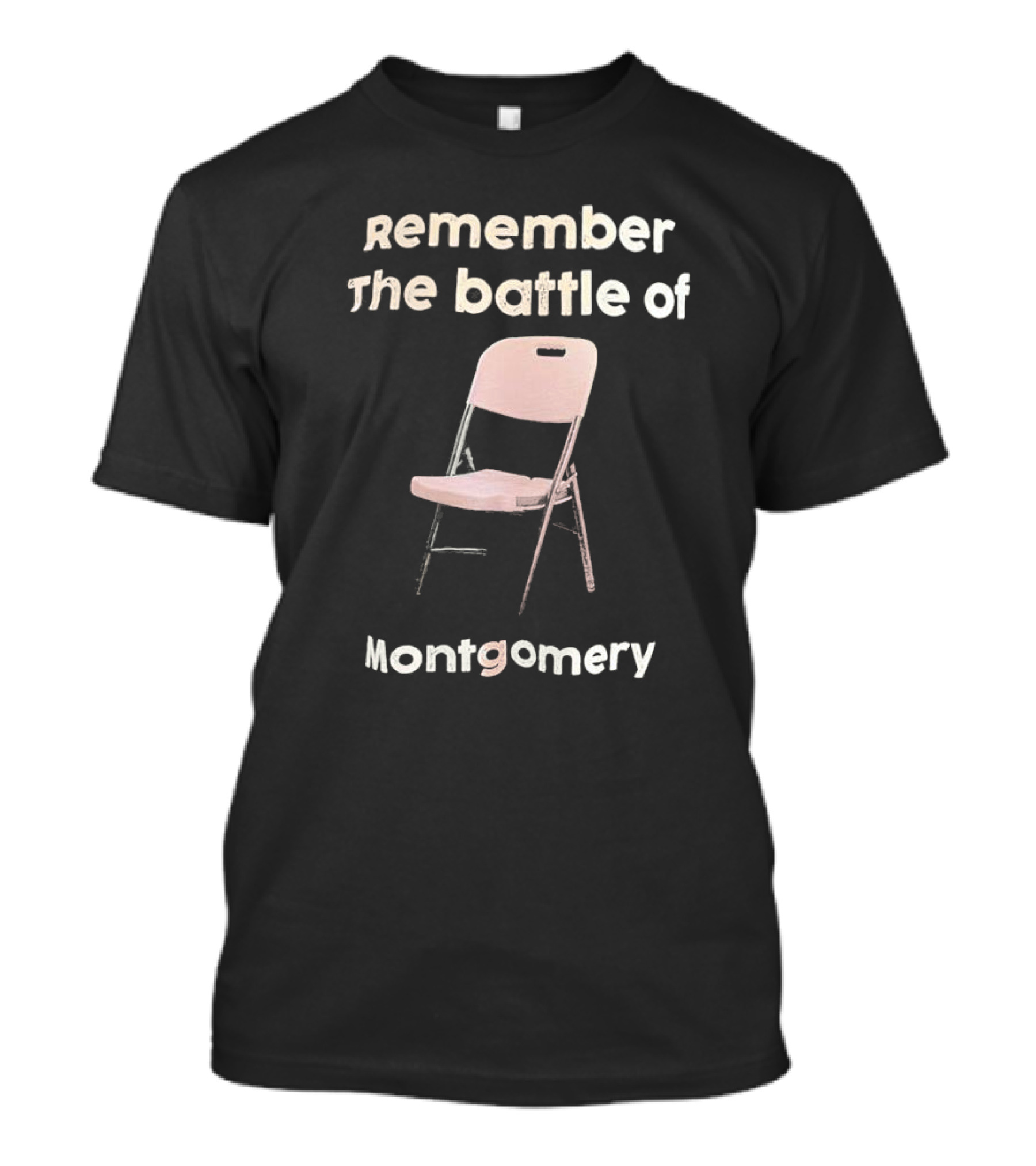 Remember The Battle Of Montgomery Folding Chair T-Shirt