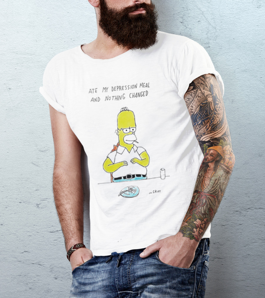 Ate My Depression Meal And Nothing Changed Homer T-Shirt