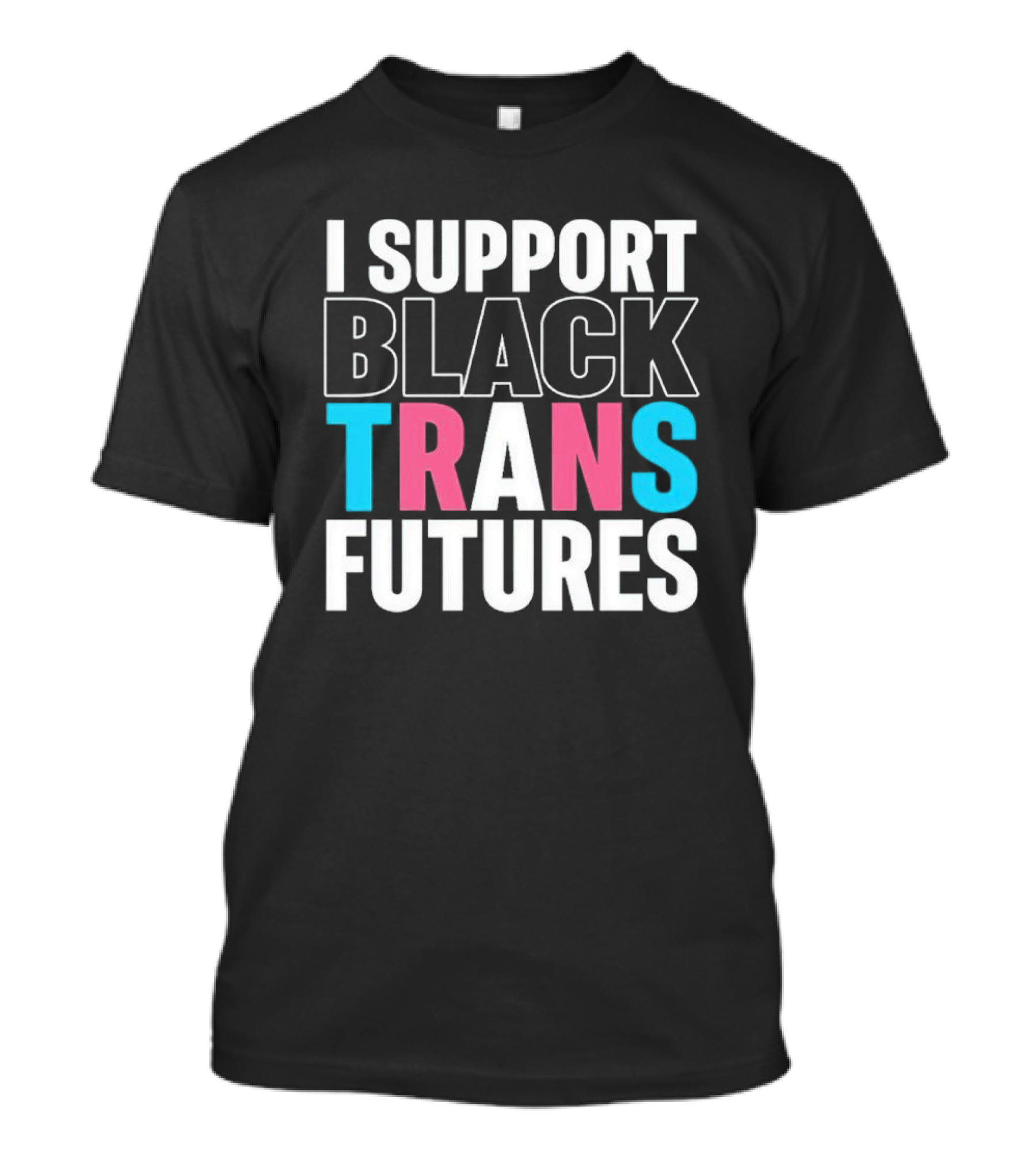 I Support Black Trans Futures T-Shirt