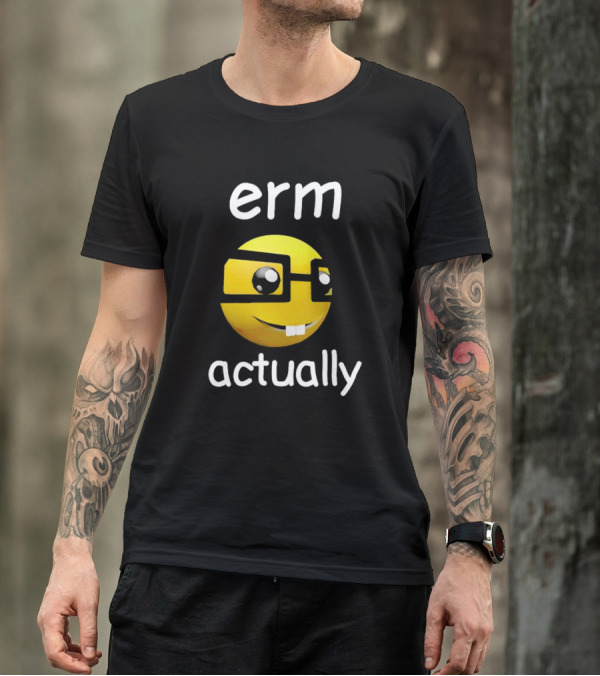 Erm Actually Nerdy Emoji With Glasses T-Shirt