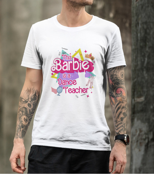 This Barbie Is A Dance Teacher With Ballet Shoes And Crown T-Shirt