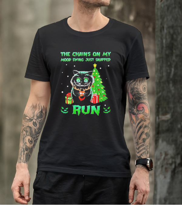 Cat The Chains On My Mood Swing Just Snapped Run Christmas Tree And Presents T-Shirt