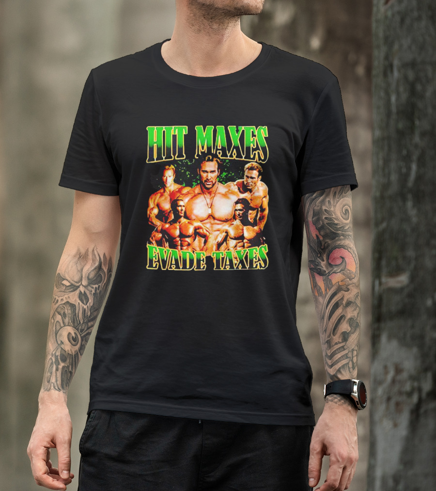 Hit Maxes Evade Taxes Buff Bodybuilder Muscles T-Shirt