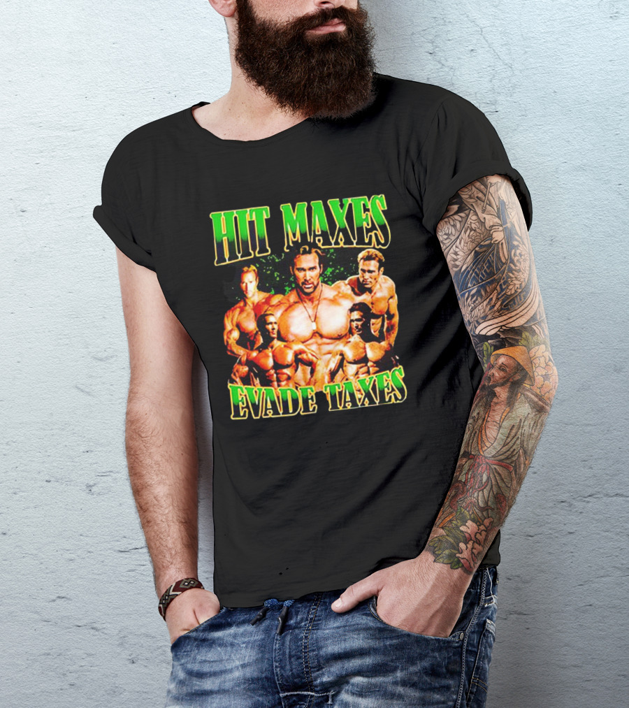 Hit Maxes Evade Taxes Buff Bodybuilder Muscles T-Shirt