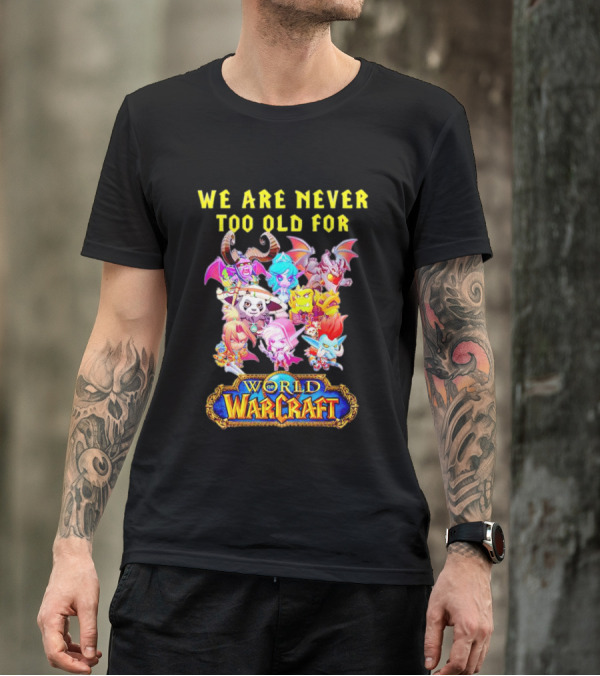 We Are Never Too Old For World Of Warcraft Adventure T-Shirt