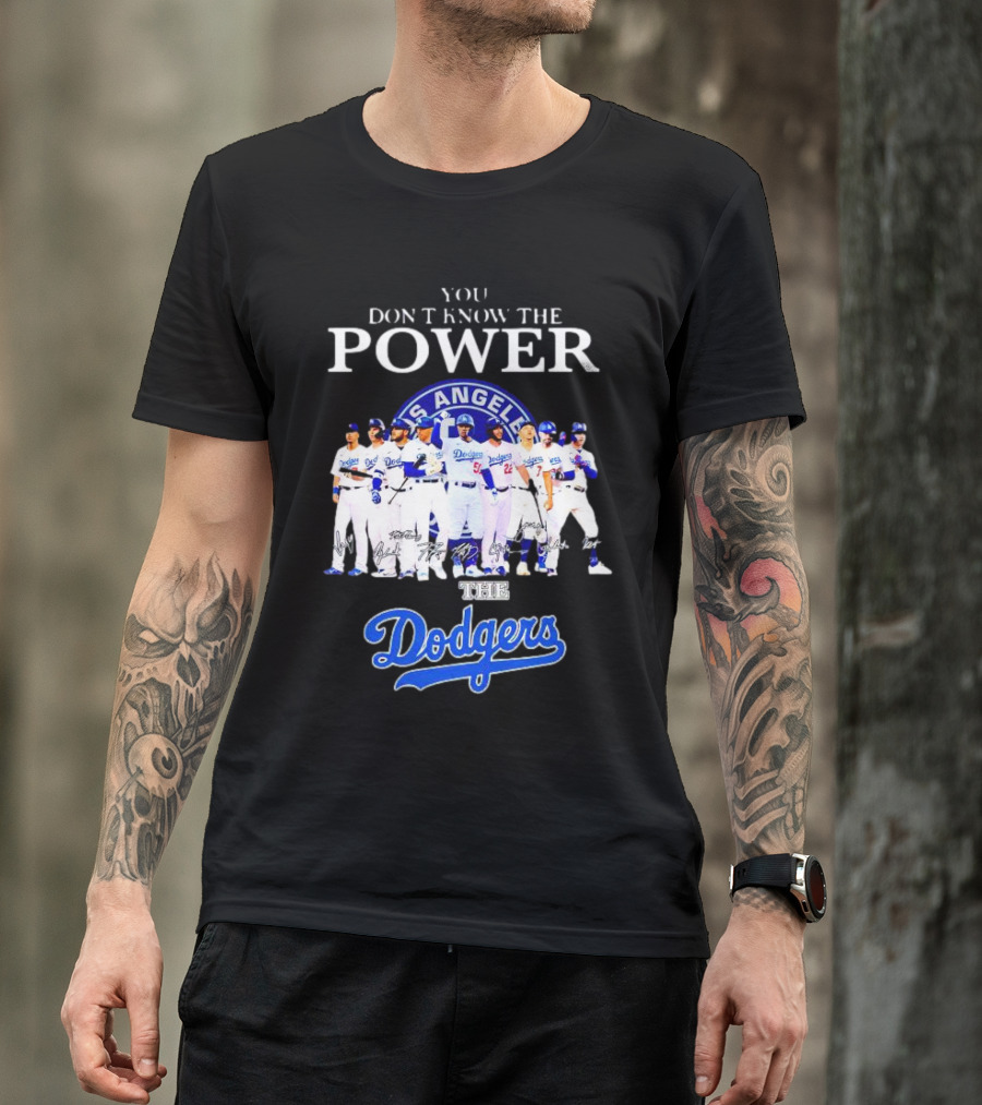 You Don’t Know The Power Of The Los Angeles Dodgers Baseball Team T-Shirt