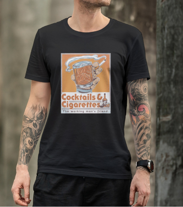 Cocktails And Cigarettes The Working Man's Friend T-Shirt