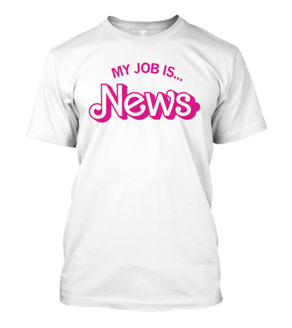Barbie My Job Is News T-Shirt