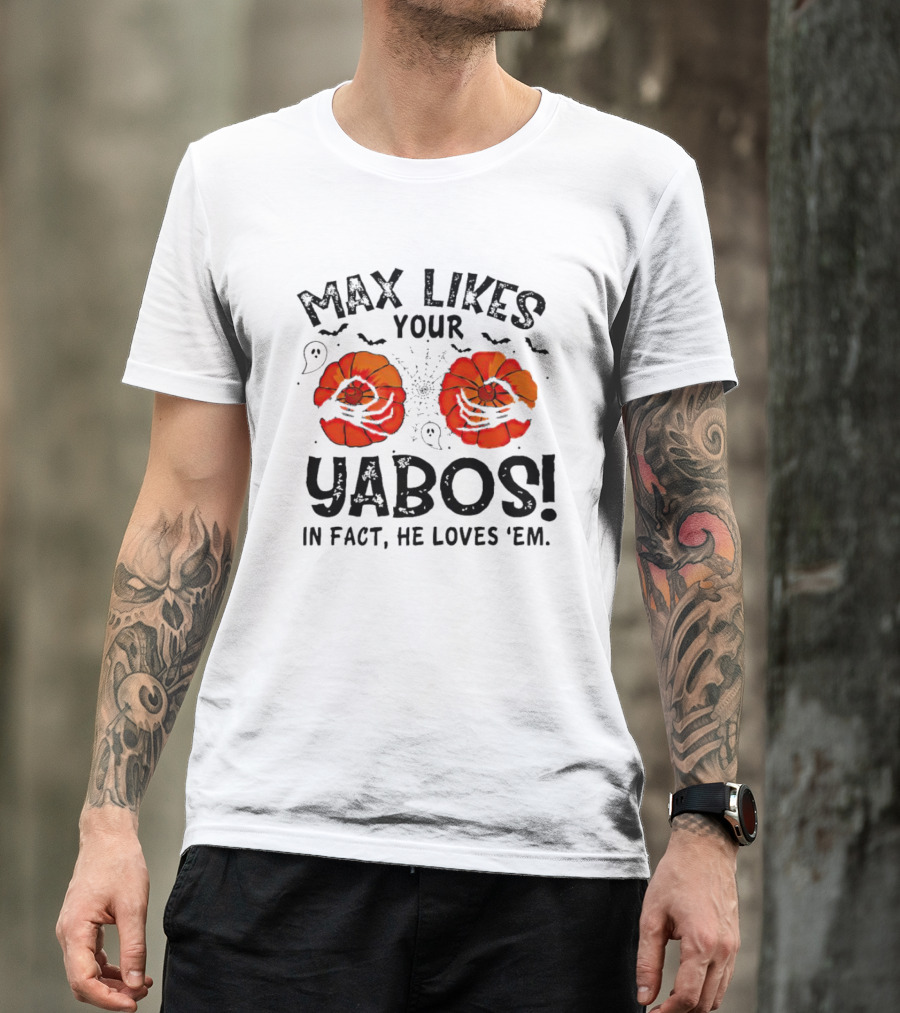 Max Likes Your Yabos Halloween Pumpkins And Ghosts In Fact He Loves 'Em T-Shirt