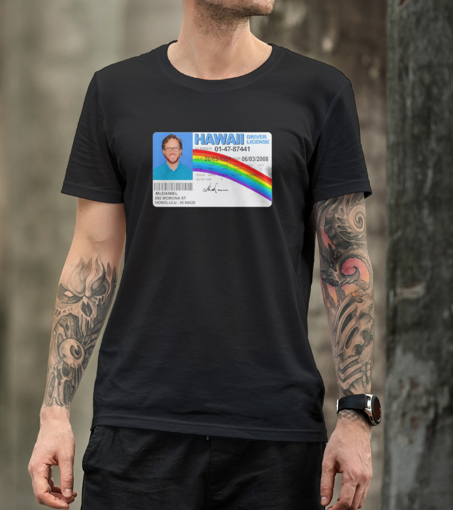 McDaniel Hawaii Driver License 01-47-87441 Rainbow McLovin T-Shirt