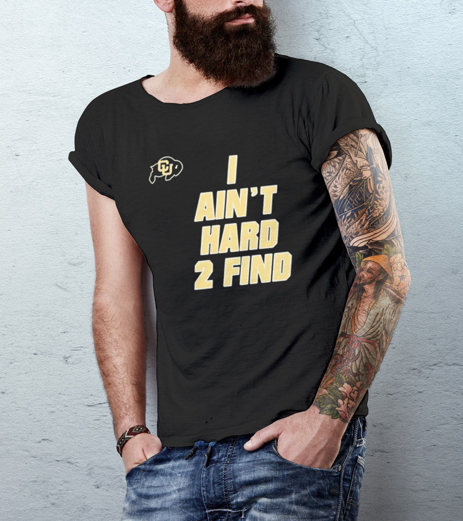 Deion Sanders I Ain't Hard 2 Find Colorado Buffaloes CU T-Shirt