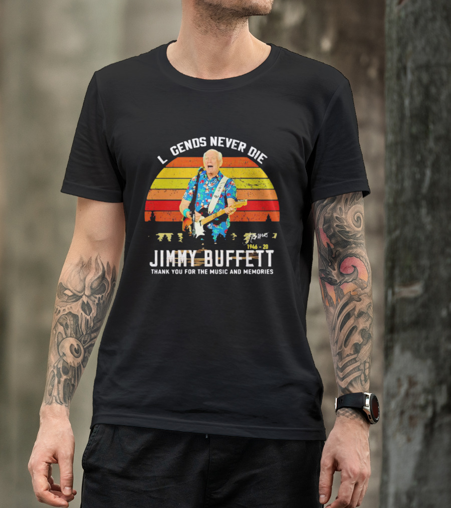 Legends Never Die Jimmy Buffett 1946-20 Thank You For The Music And Memories T-Shirt