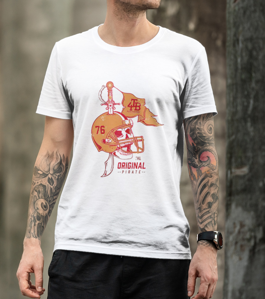 Tampa Bay Buccaneers Skull Helmet 76 The Original Pirate 4TB For The Bay T-Shirt