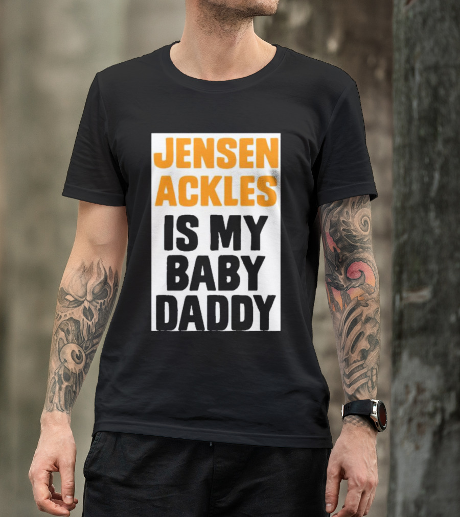 Jensen Ackles Is My Baby Daddy T-Shirt