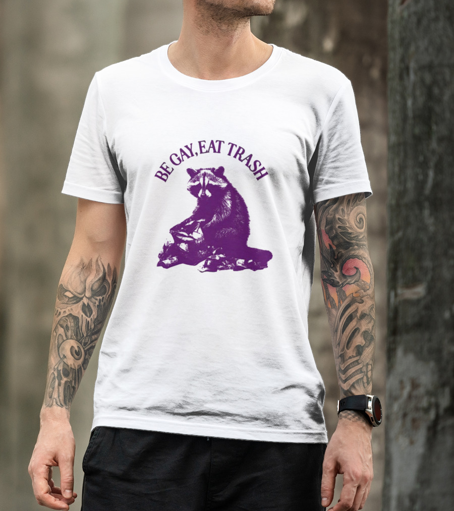 Be Gay Eat Trash Raccoon T-Shirt