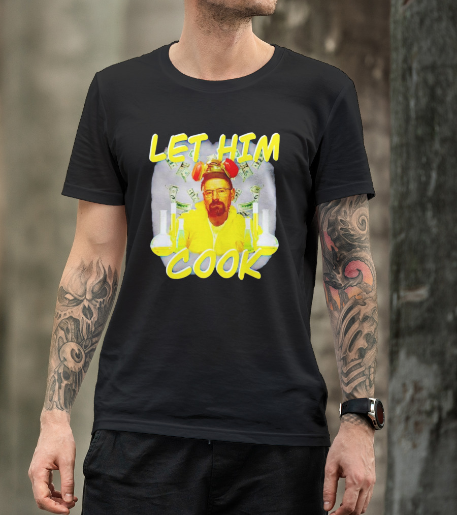 Let Him Cook Walter White Breaking Bad Parody Beaker And Dollar Bill Background T-Shirt