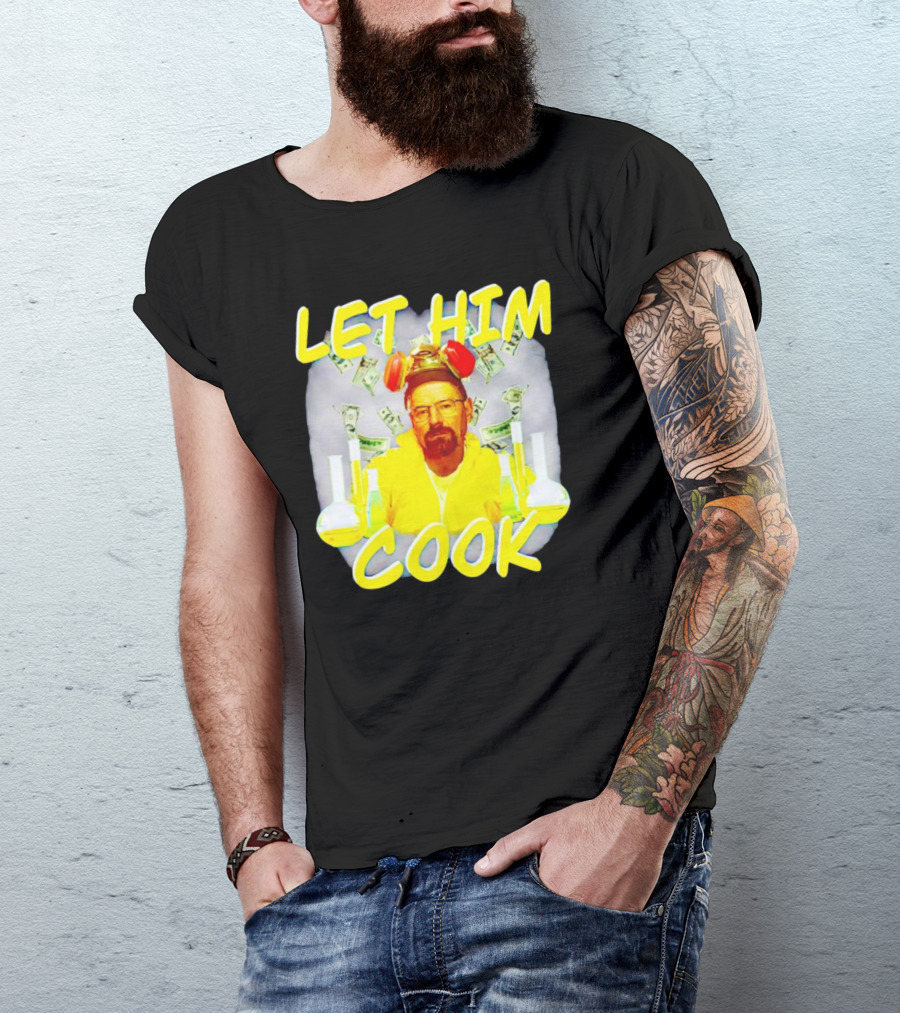 Let Him Cook Walter White Breaking Bad Parody Beaker And Dollar Bill Background T-Shirt