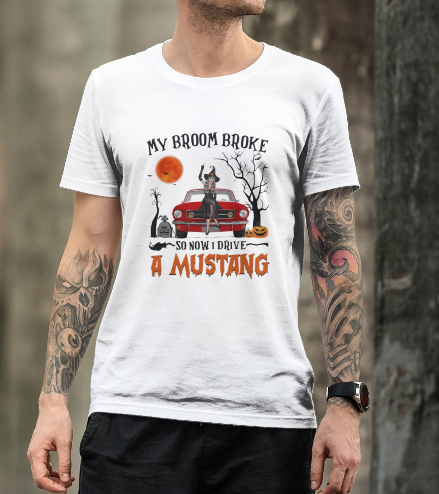 My Broom Broke So Now I Drive A Mustang Halloween Moon Pumpkins Graveyard T-Shirt