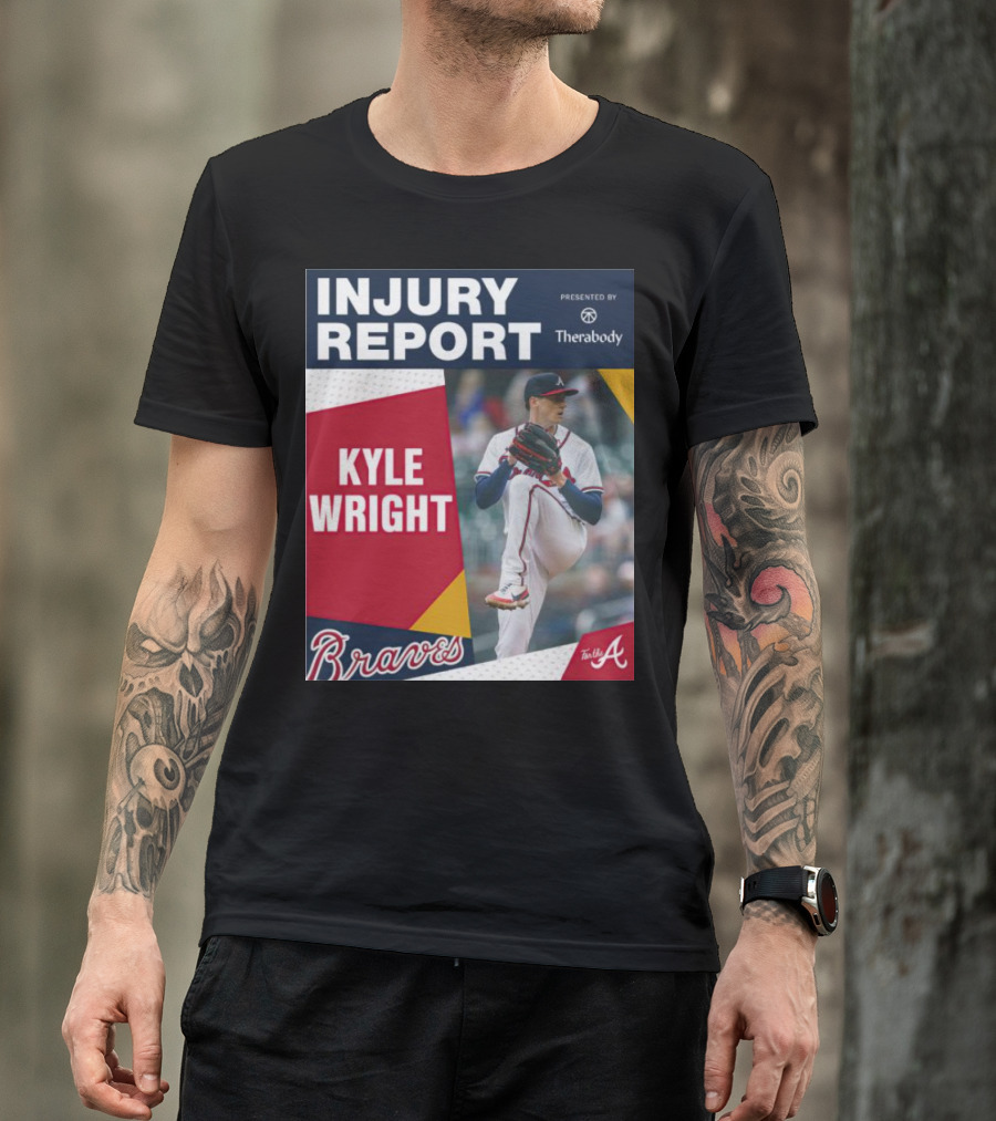 Injury Report Kyle Wright Presented By Therabody Braves T-Shirt