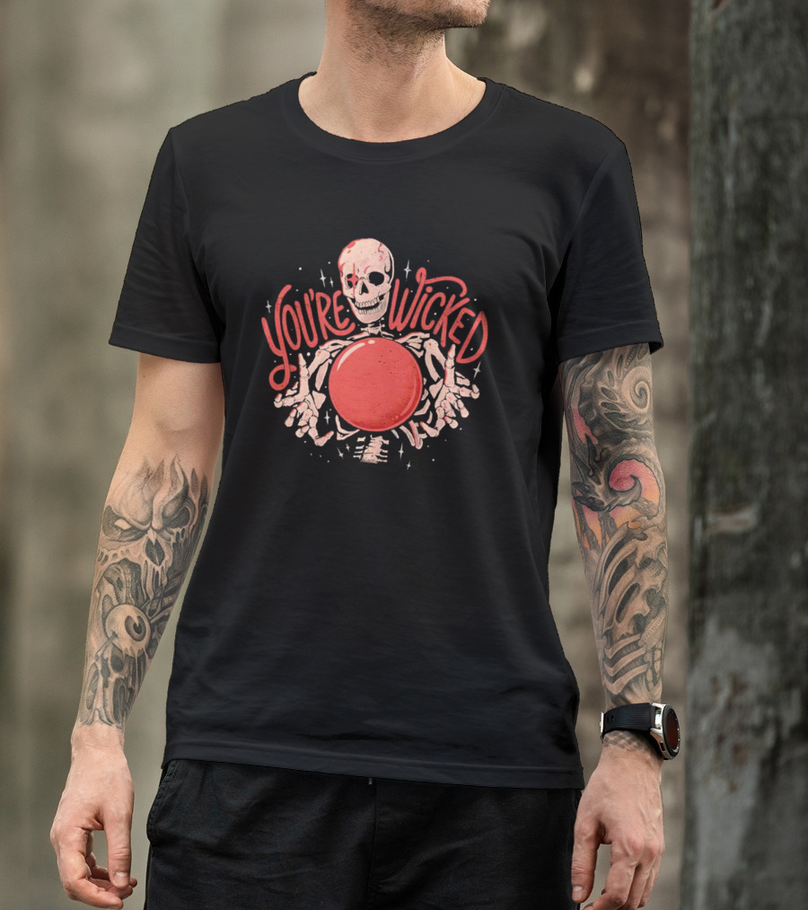 You're Wicked Skeleton Holding Red Orb T-Shirt